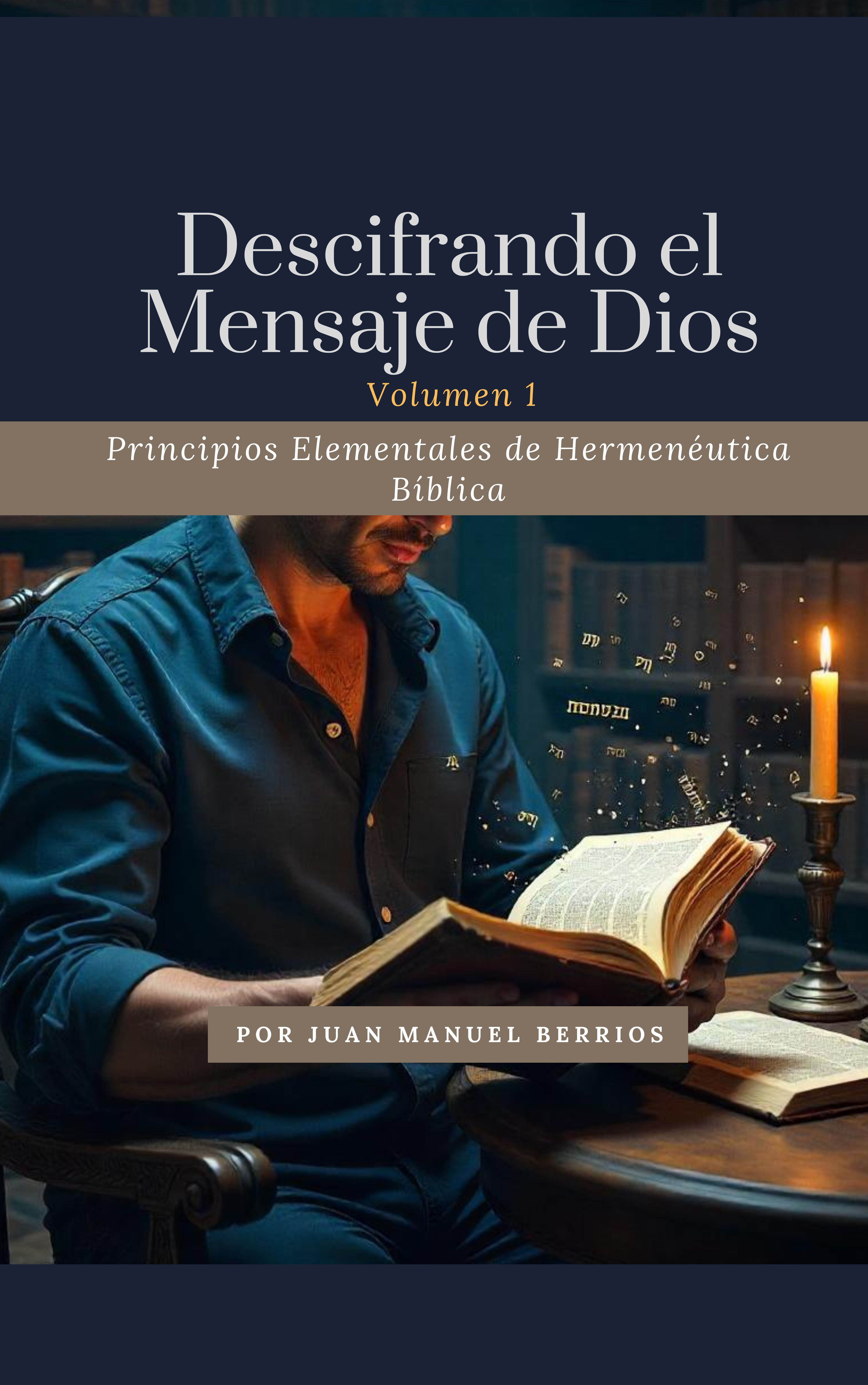 Descifrando el Mensaje de Dios-Principios Fundamentales de Hermenéutica Bíblica